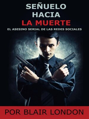 cover image of Señuelo Hacia la Muerte El Asesino de las Redes Sociales